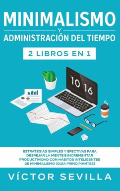 Minimalismo y administración del tiempo 2 libros en 1 - Sevilla, Víctor