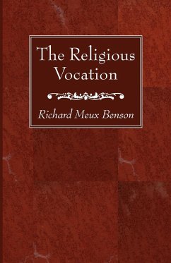 The Religious Vocation - Benson, Richard Meux S. S. J. E