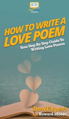 How To Write a Love Poem - Howexpert; Moore, Howard