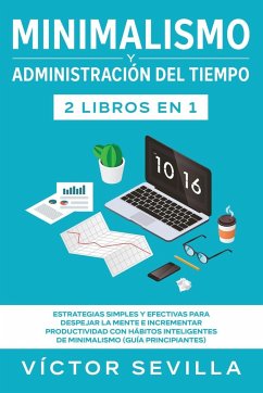 Minimalismo y administración del tiempo 2 libros en 1 - Sevilla, Víctor
