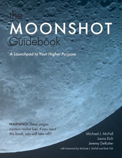 The Moonshot Guidebook: A Launchpad to Your Higher Purpose - McFall, Michael J.; Eich, Laura; Deruiter, Jeremy