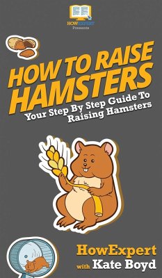 How To Raise Hamsters - Howexpert; Boyd, Kate