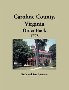 Caroline County, Virginia Order Book, 1773 - Sparacio, Ruth; Tbd