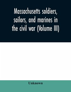 Massachusetts soldiers, sailors, and marines in the civil war (Volume III) - Unknown