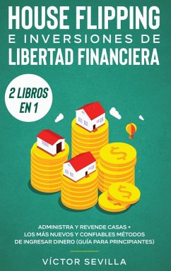 House flipping e inversiones de libertad financiera (actualizado) 2 libros en 1 - Sevilla, Víctor