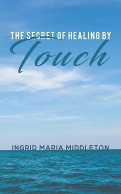 The Secret of Healing by Touch - Middleton, Ingrid Maria
