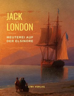 Meuterei auf der Elsinore (Ungekürzte Neuausgabe) - London, Jack