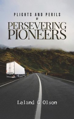 Plights and Perils of Persevering Pioneers - Olson, Leland G