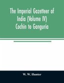 The imperial gazetteer of India (Volume IV) Cochin To Ganguria