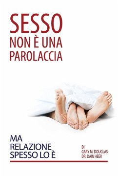 Sesso Non È Una Parolaccia Ma Relazione Spesso Lo È (Italian) - Douglas, Gary M.; Heer, Dain
