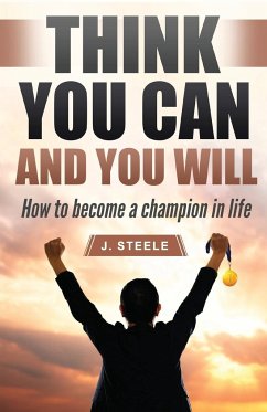 Think You Can and You Will - Steele, J.