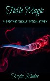 Tickle Magic: A Fantasy Tickle Fetish Story (eBook, ePUB) Tickle Magic: A Fantasy Tickle Fetish Story (eBook, ePUB)