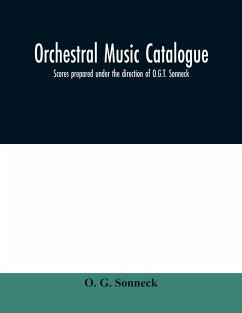 Orchestral music catalogue - G. Sonneck, O.