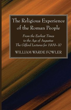 The Religious Experience of the Roman People - Fowler, W Warde