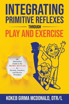 Integrating Primitive Reflexes Through Play and Exercise - McDonald, Kokeb Girma; Tbd