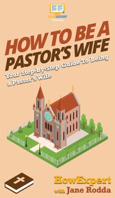 How to Be a Pastor's Wife - Howexpert; Rodda, Jane