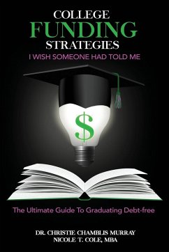 College Funding Strategies I Wish Someone Had Told Me - Chamblis Murray, Christie; Cole, Mba Nicole T.