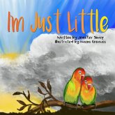 I'm Just Little I'm Just Little