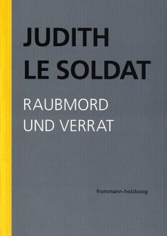 Judith Le Soldat: Werkausgabe / Band 3: Raubmord und Verrat (eBook, PDF) - Le Soldat, Judith
