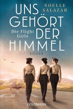 Uns gehört der Himmel. Die Flight Girls (eBook, ePUB) - Salazar, Noelle