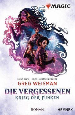 Die Vergessenen / MAGIC(TM): The Gathering - Krieg der Funken Bd.2 (eBook, ePUB) - Weisman, Greg