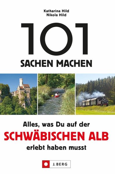 101 Sachen machen. Alles, was man auf der Schwäbischen Alb erlebt haben muss. (eBook, ePUB) 101 Sachen machen. Alles, was man auf der Schwäbischen Alb erlebt haben muss. (eBook, ePUB)