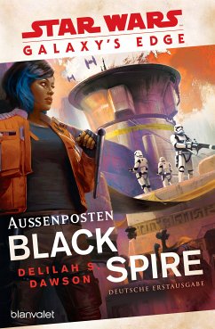 Star Wars(TM) Galaxy's Edge - Außenposten Black Spire (eBook, ePUB) - Dawson, Delilah S.