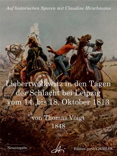 Liebertwolkwitz in den Tagen der Schlacht bei Leipzig vom 14. bis 18. Oktober 1813 (eBook, ePUB)