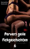 Pervers geile Fickgeschichten 6 (eBook, ePUB) Pervers geile Fickgeschichten 6 (eBook, ePUB)