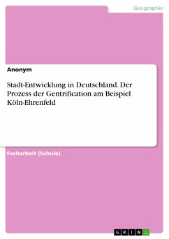 Stadt-Entwicklung in Deutschland. Der Prozess der Gentrification am Beispiel Köln-Ehrenfeld (eBook, PDF)