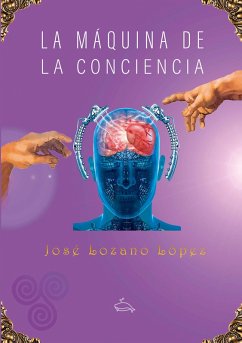 La máquina de la conciencia (eBook, ePUB) - Lozano López, José