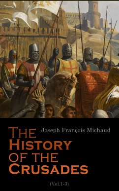 The History of the Crusades (Vol.1-3) (eBook, ePUB) - Michaud, Joseph François