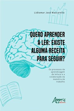 Quero Aprender a Ler Existe Alguma Receita para Seguir? (eBook, ePUB) - Mascarello, Lidiomar José