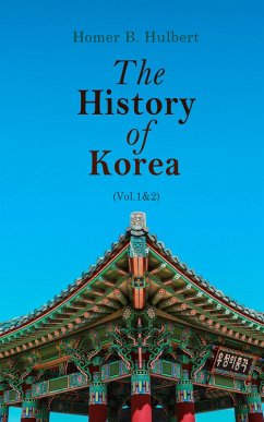 The History of Korea (Vol.1&2) (eBook, ePUB) - Hulbert, Homer B.