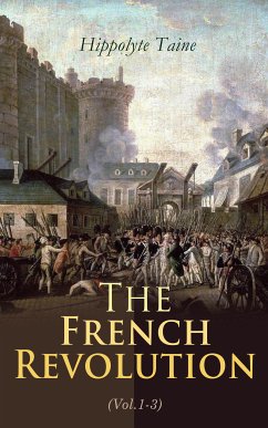 The French Revolution (Vol.1-3) (eBook, ePUB) - Taine, Hippolyte