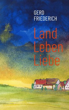 LandLebenLiebe - Friederich, Gerd