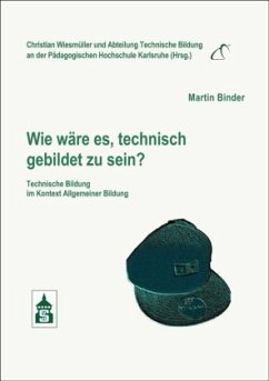 Wie wäre es, technisch gebildet zu sein? - Binder, Martin