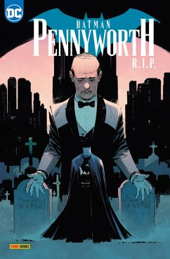 Batman Sonderband: Pennyworth R.I.P. - King, Tom; Neves, Diogenes; Lafuente, David; Kumar, Sumit; Norton, Mike; Tynion Iv, James; Tomasi, Peter J.; Fornes, Jorge; Barrows, Eddy; Risso, Eduardo; Ferreira, Eber; Burnham, Chris; Takara, Marcio