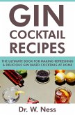 Gin Cocktail Recipes: The Ultimate Book for Making Refreshing & Delicious Gin Based Cocktails at Home. (eBook, ePUB)