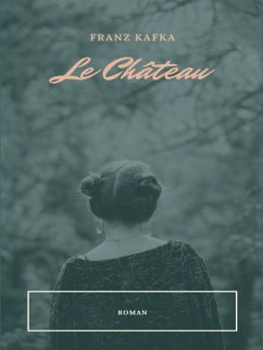 Le Château (eBook, ePUB) - Kafka, Franz
