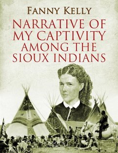 Narrative of My Captivity Among the Sioux Indians (eBook, ePUB) - Kelly, Fanny