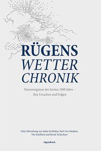 Rügens Wetterchronik - Tschochner, Bernd; Heussner, Karl-Uwe; Kreibohm, Stefan; Schöfbeck, Tilo