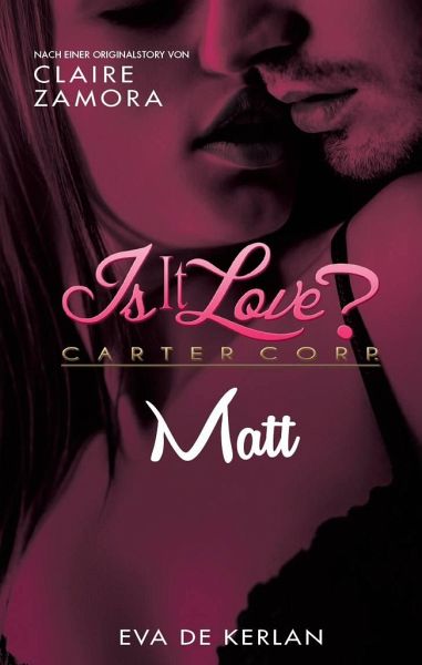 Is It Love Carter Corp Matt Von Eva De Kerlan Claire Zamora Portofrei Bei Bucher De Bestellen