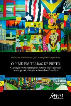 O PIBID em Terras de Preto: (eBook, ePUB) - Silva, José Carlos Aragão; da Costa, Cristiane Dias Martins