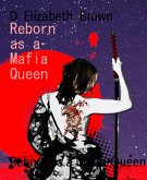 Reborn as a Mafia Queen (eBook, ePUB)