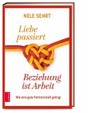 Liebe passiert, Beziehung ist Arbeit