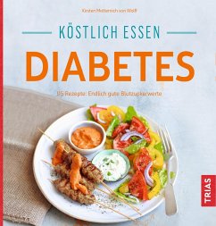 Köstlich essen Diabetes - Metternich von Wolff, Kirsten