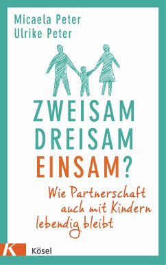 Zweisam. Dreisam. Einsam? (eBook, ePUB) - Peter, Micaela; Peter, Ulrike