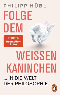 Folge dem weißen Kaninchen ... in die Welt der Philosophie (eBook, ePUB) - Hübl, Philipp