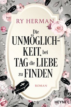 Die Unmöglichkeit, bei Tag die Liebe zu finden (eBook, ePUB) - Herman, Ry